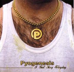 Pyogenesis : I Feel Sexy